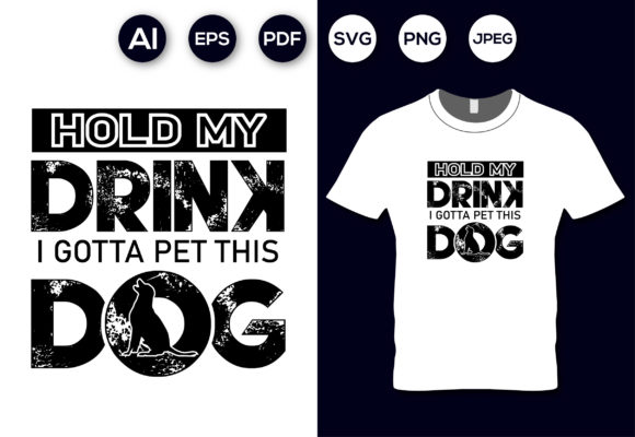Hold My Drink I Gotta Pet This Dog Shirt