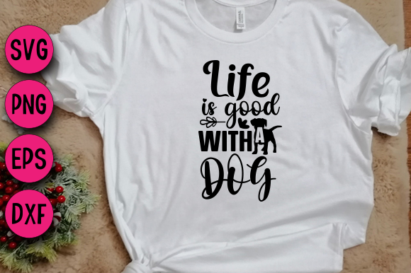 Life is Good with a Dog